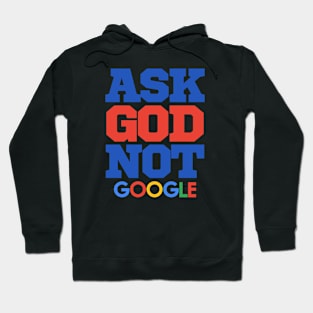 Funny Parody: Ask God not Google Hoodie